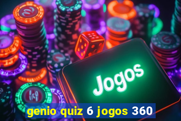 genio quiz 6 jogos 360